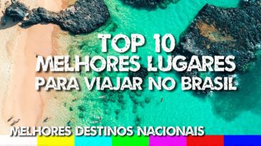 Top 10 Melhores Lugares para Viajar no Brasil – Melhores Destinos Nacionais