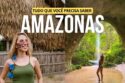 AMAZONAS – O que fazer em MANAUS e PRESIDENTE FIGUEIREDO | Roteiro de 3 dias
