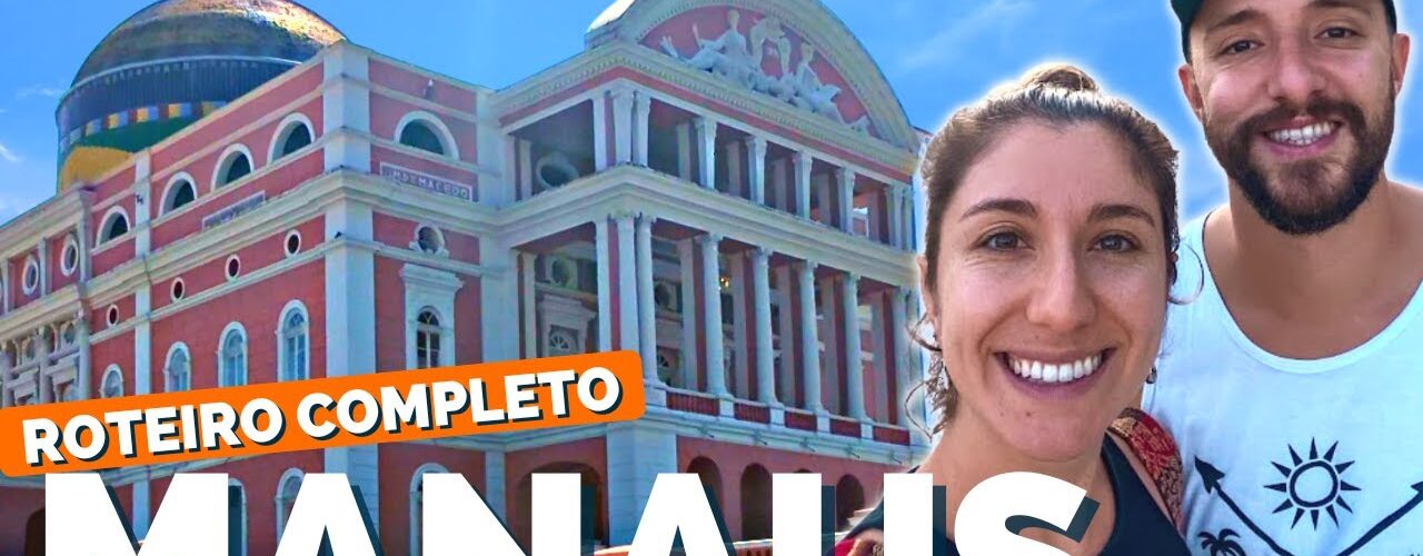 O que fazer em Manaus, no Amazonas? – Roteiro de 4 dias + Floresta Amazônica e Presidente Figueiredo