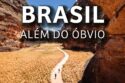 25 destinos FORA DO ÓBVIO para conhecer no BRASIL