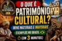O QUE É PATRIMÔNIO CULTURAL? (EM 3 MINUTOS!)