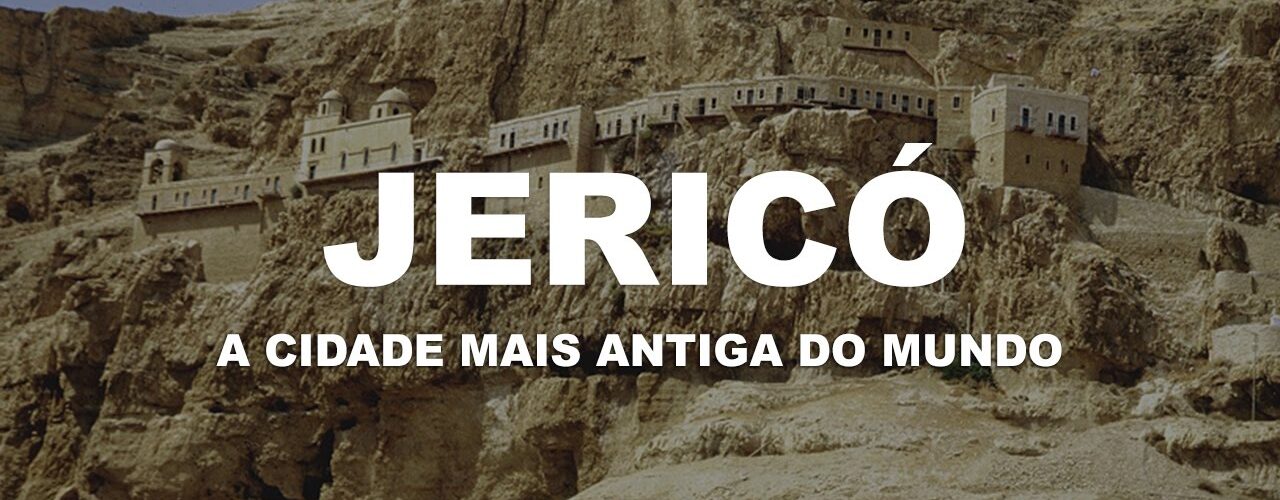 Jericó | A cidade mais antiga do mundo.